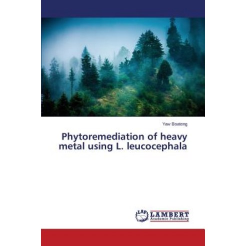 Phytoremediation of Heavy Metal Using L. Leucocephala Paperback, LAP Lambert Academic Publishing