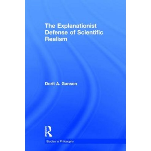 The Explanationist Defense of Scientific Realism Hardcover, Routledge