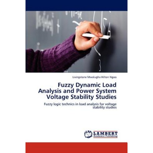 Fuzzy Dynamic Load Analysis and Power System Voltage Stability Studies Paperback, LAP Lambert Academic Publishing