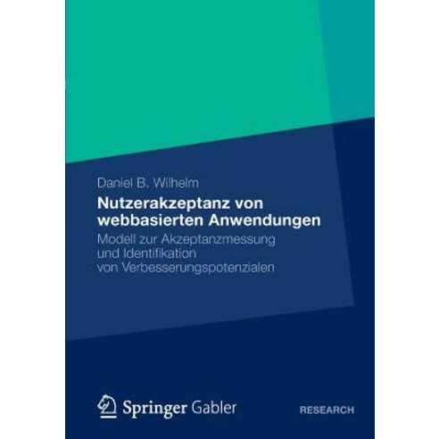 Nutzerakzeptanz Von Webbasierten Anwendungen: Modell Zur Akzeptanzmessung Und Identifikation Von Verbesserungspotenzialen Paperback, Gabler Verlag