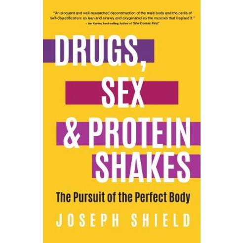 Drugs Sex and Protein Shakes: In Pursuit of the Perfect Body Paperback, Sonpollo
