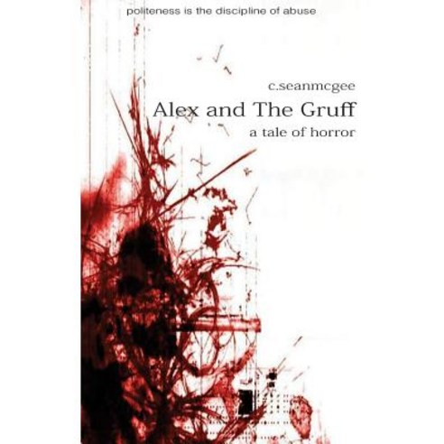 Alex and the Gruff (a Tale of Horror) Paperback, Createspace Independent Publishing Platform