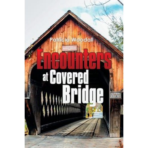 Encounters at Covered Bridge Paperback, Xlibris