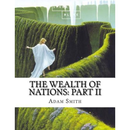 The Wealth of Nations: Part II Paperback, Createspace Independent Publishing Platform