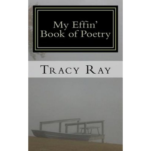 My Effin'' Book of Poetry: Poems for Poetry Lovers Paperback, Createspace