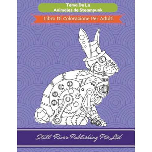 Tema de la Animales de Steampunk: Libro Para Colorear Adulto Paperback, Createspace Independent Publishing Platform