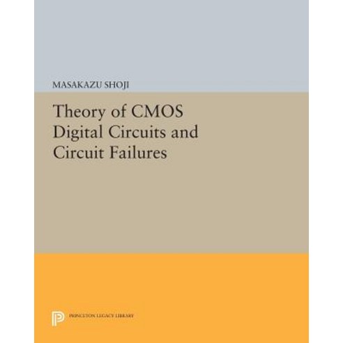 Theory of CMOS Digital Circuits and Circuit Failures Paperback, Princeton University Press