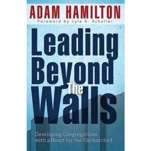 Leading Beyond the Walls: Developing Congregations with a Heart for the Unchurched Paperback, Abingdon Press