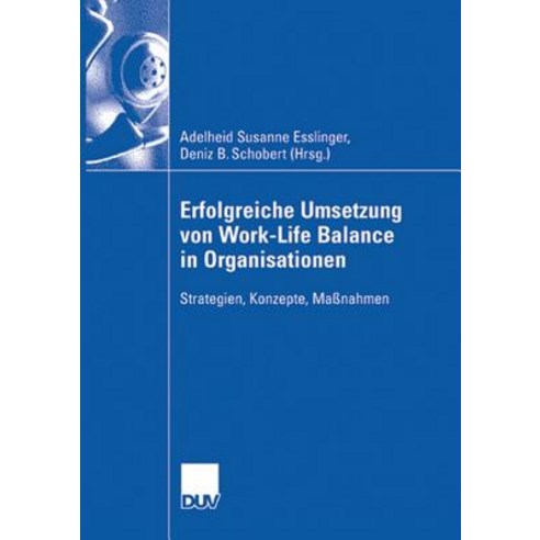 Erfolgreiche Umsetzung Von Work-Life-Balance in Organisationen: Strategien Konzepte Manahmen Paperback, Deutscher Universitatsverlag