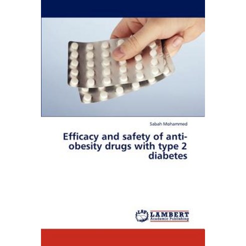 Efficacy and Safety of Anti-Obesity Drugs with Type 2 Diabetes Paperback, LAP Lambert Academic Publishing