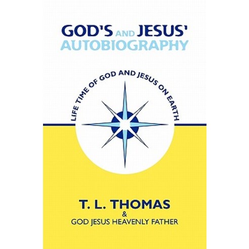 God''s and Jesus'' Autobiography: Life Time of God and Jesus on Earth Paperback, Createspace Independent Publishing Platform