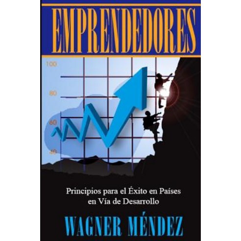 Emprendedores: Principios Para El Exito En Paises En Via de Desarrollo Paperback, Createspace Independent Publishing Platform