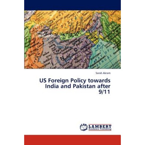 Us Foreign Policy Towards India and Pakistan After 9/11 Paperback, LAP Lambert Academic Publishing
