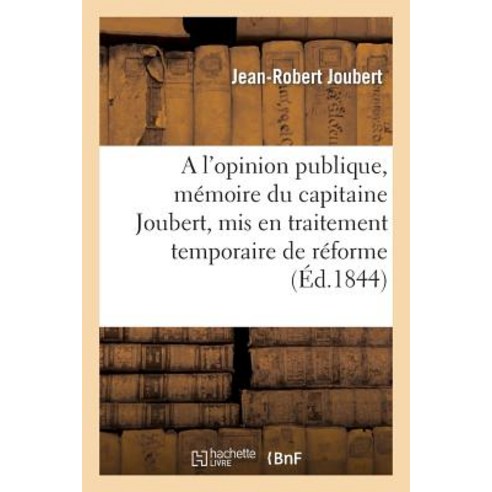 A L''Opinion Publique Memoire Du Capitaine Joubert MIS En Traitement Temporaire de Reforme Paperback, Hachette Livre Bnf