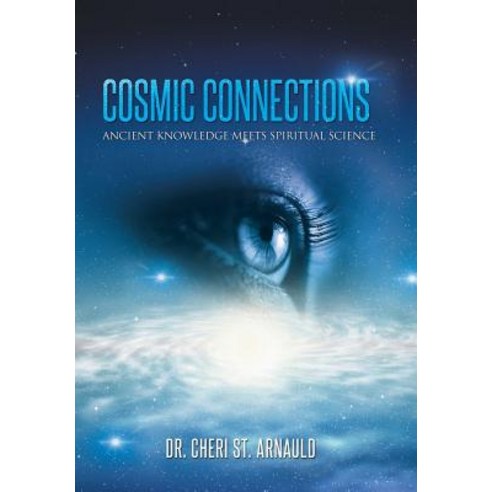 Cosmic Connections: Ancient Knowledge Meets Spiritual Science Hardcover, Balboa Press