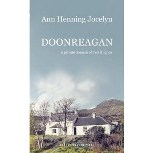 Doonreagan: A Private Domain of Ted Hughes Paperback, Oberon Books