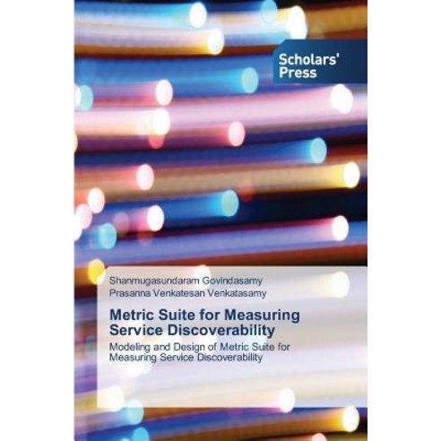 Metric Suite for Measuring Service Discoverability Paperback, Scholars ...