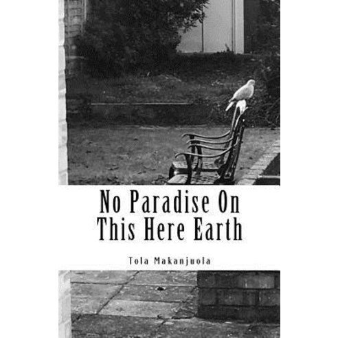 No Paradise on This Here Earth Paperback, Createspace Independent Publishing Platform