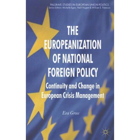 The Europeanization of National Foreign Policy: Continuity and Change in European Crisis Management Paperback, Palgrave MacMillan