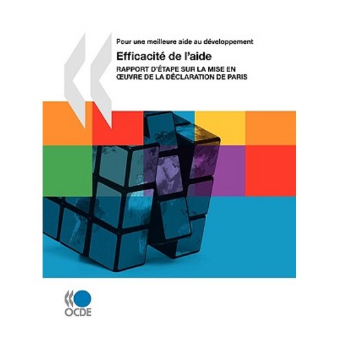 Pour Une Meilleure Aide Au Dveloppement Efficacit de L''Aide: Rapport D''Tape Sur La Mise En Oeuvre de La Dclaration de Paris Paperback, OECD