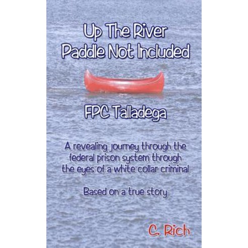 Up the River Paddle Not Included Fpc Talladega Paperback, Createspace Independent Publishing Platform