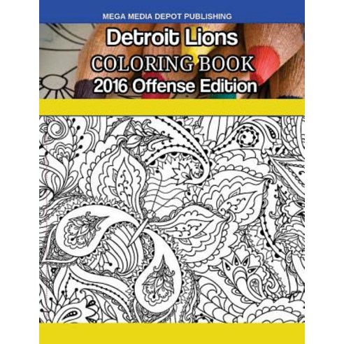 Detroit Lions 2016 Offense Coloring Book Paperback, Createspace Independent Publishing Platform