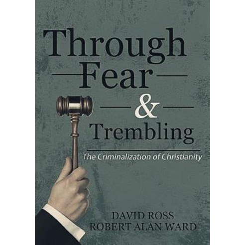 Through Fear & Trembling: The Criminalization of Christianity Paperback, Yorkshire Publishing