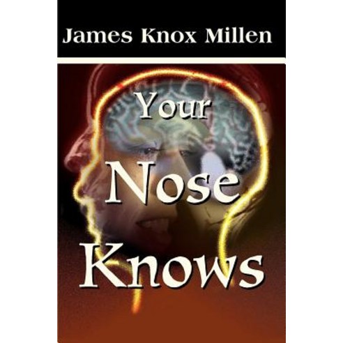 Your Nose Knows: A Study of the Sense of Smell Paperback, iUniverse