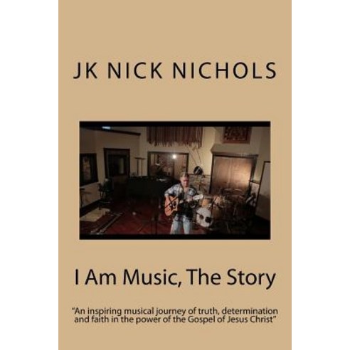 I Am Music the Story Paperback, Jk Nick Nichols
