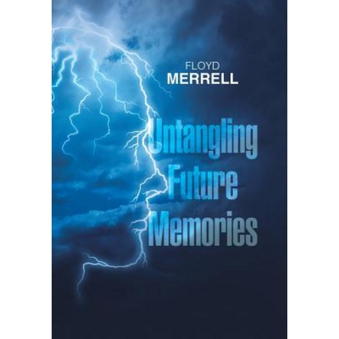 Untangling Future Memories Hardcover, Xlibris
