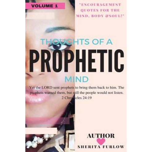 Thoughts of a Prophetic Mind: Encouragement for the Mind Body & Soul!! Paperback, Createspace Independent Publishing Platform