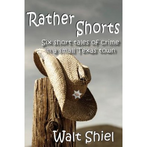 Rather Shorts: Six Short Tales of Crime in a Small Texas Town Paperback, Slipdown Mountain Publications