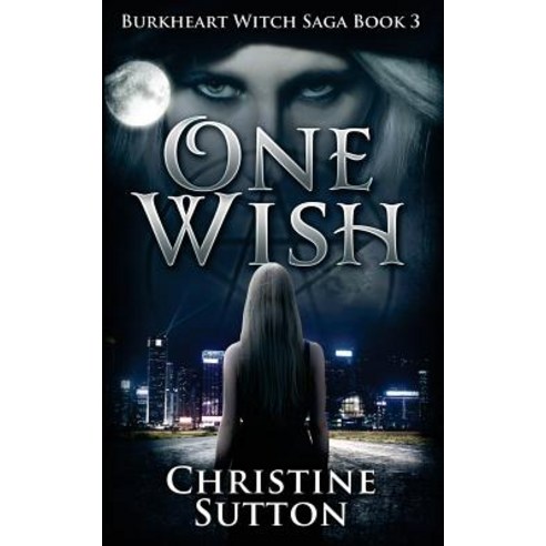 Burkheart Witch Saga Book 3: One Wish Paperback, Createspace Independent Publishing Platform