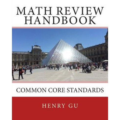 Math Review Handbook: Common Core Standards Paperback, Createspace Independent Publishing Platform