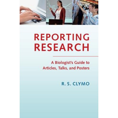 Reporting Research: A Biologist''s Guide to Articles Talks and Posters Paperback, Cambridge University Press
