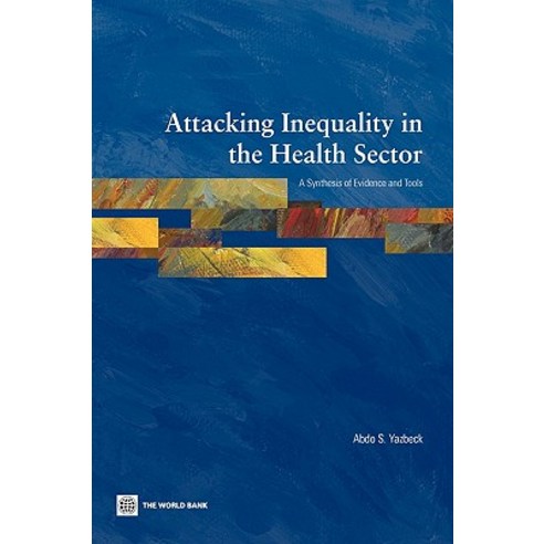 Attacking Inequality in the Health Sector: A Synthesis of Evidence and Tools Paperback, World Bank Publications