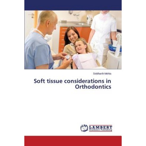 Soft Tissue Considerations in Orthodontics Paperback, LAP Lambert Academic Publishing