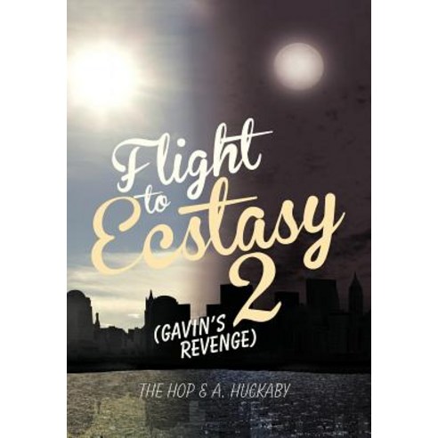 Flight to Ecstasy 2: (Gavin''s Revenge) Hardcover, Authorhouse