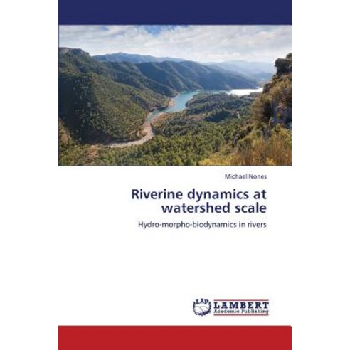 Riverine Dynamics at Watershed Scale Paperback, LAP Lambert Academic Publishing