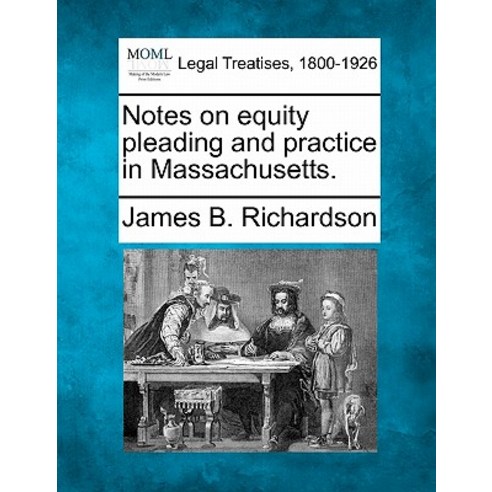 Notes on Equity Pleading and Practice in Massachusetts. Paperback, Gale, Making of Modern Law