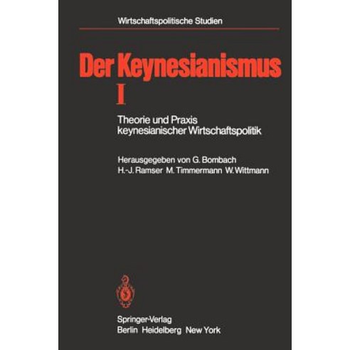 Der Keynesianismus I: Theorie Und Praxis Keynesianischer Wirtschaftspolitik. Entwicklung Und Stand Der Diskussion Paperback, Springer