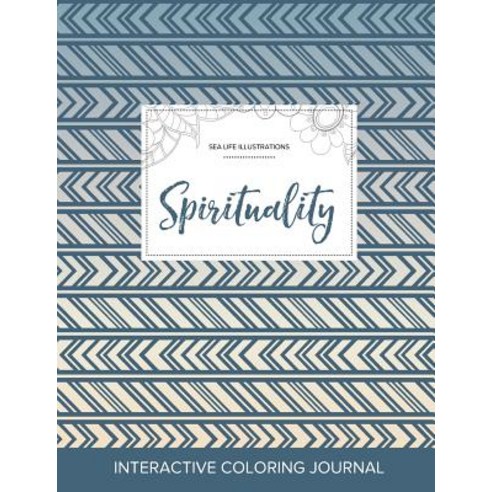 Adult Coloring Journal: Spirituality (Sea Life Illustrations Tribal) Paperback, Adult Coloring Journal Press