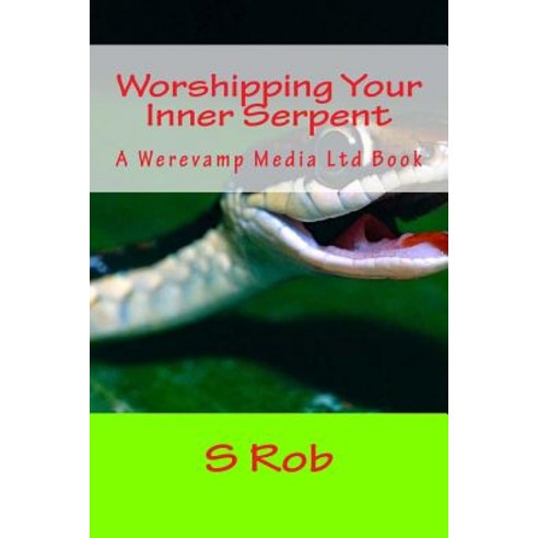 Worshipping Your Inner Serpent Paperback, Createspace Independent Publishing Platform