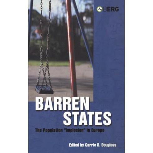 Barren States: The Population Implosion in Europe Hardcover, Bloomsbury Publishing PLC