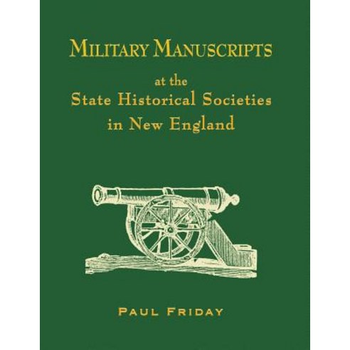 Military Manuscripts at the State Historical Societies in New England Paperback, None