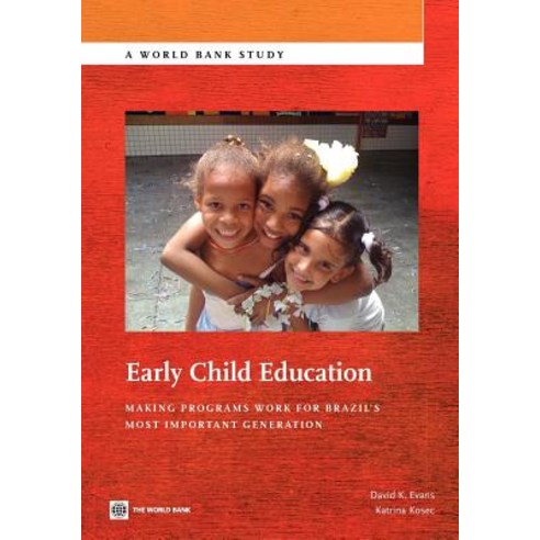 Early Child Education: Making Programs Work for Brazil''s Most Important Generation Paperback, World Bank Publications