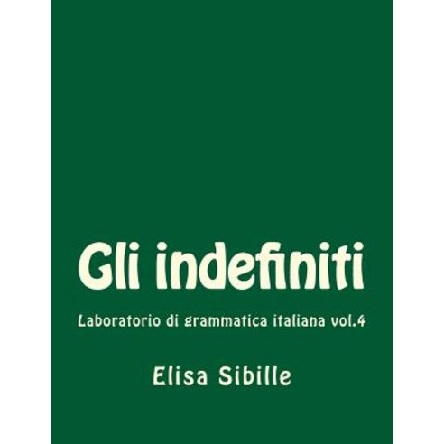 Laboratorio Di Grammatica Italiana: Gli Indefiniti Paperback, Createspace Independent Publishing Platform