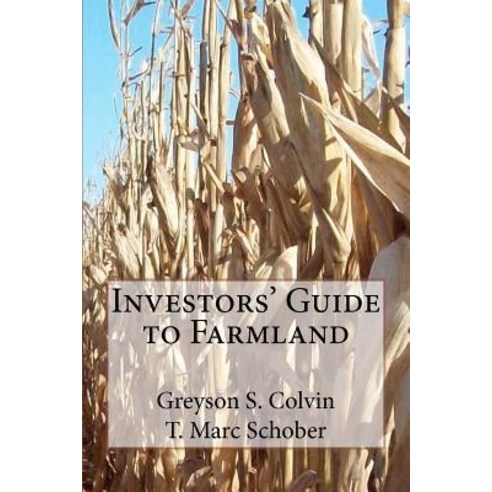 Investors'' Guide to Farmland Paperback, Createspace Independent Publishing Platform