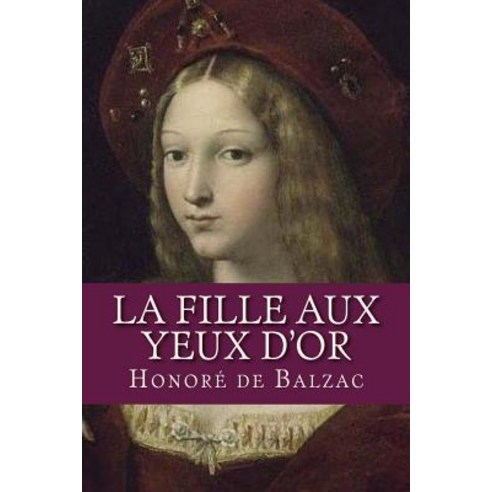 La Fille Aux Yeux D or Paperback, Createspace Independent Publishing Platform