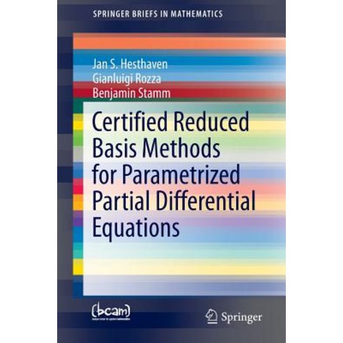 Certified Reduced Basis Methods for Parametrized Partial Differential Equations Paperback, Springer